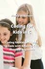 Coding for Kids in C: Learn to Code with Amazing C for Absolute Beginners By Nancy Wilkinson Cover Image