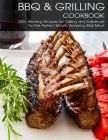 BBQ & Grilling Cookbook: 200+ Winning Recipes For Grilling and Barbecue for The Perfect Mouth Watering BBQ meat By Vicki L. West Cover Image