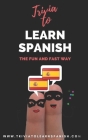 Trivia to Learn Spanish: The Fun and Fast Way (Intermediate Level) By Marta Fedriani Cover Image