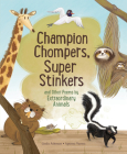 Champion Chompers, Super Stinkers and Other Poems by Extraordinary Animals (-) By Linda Ashman, Aparna Varma (Illustrator) Cover Image