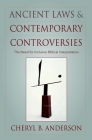 Ancient Laws and Contemporary Controversies: The Need for Inclusive Biblical Interpretation By Cheryl Anderson Cover Image