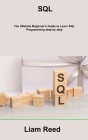 SQL: The Ultimate Beginner's Guide to Learn SQL Programming step by step Cover Image