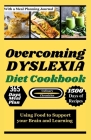 Overcoming Dyslexia Diet Cookbook: Using Food to Support your Brain and Learning By Culinary Chronicles Cover Image