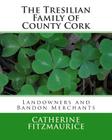The Tresilian Family of County Cork: Landowners and Bandon Merchants Cover Image