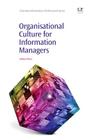 Organisational Culture for Information Managers (Chandos Information Professional) Cover Image
