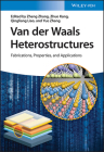 Van Der Waals Heterostructures: Fabrications, Properties, and Applications By Zhuo Kang (Editor), Qingliang Liao (Editor), Yue Zhang (Editor) Cover Image