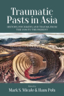 Traumatic Pasts in Asia: History, Psychiatry, and Trauma from the 1930s to the Present Cover Image