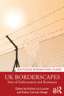 UK Borderscapes: Sites of Enforcement and Resistance By Kahina Le Louvier (Editor), Karen Latricia Hough (Editor) Cover Image