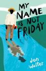 My Name Is Not Friday Cover Image