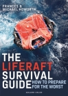 The Liferaft Survival Guide: How to Prepare for the Worst By Michael Howorth, Frances Howorth Cover Image