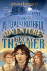 The Actual & Truthful Adventures of Becky Thatcher By Jessica Lawson, Iacopo Bruno (Illustrator) Cover Image
