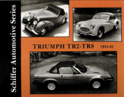 Triumph Tr2-Tr8 1953-1981 (Schiffer Automotive) By Schiffer Publishing Ltd Cover Image