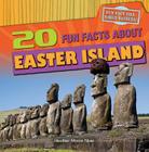 20 Fun Facts about Easter Island (Fun Fact File: World Wonders!) By Heather Moore Niver Cover Image
