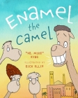 Enamel the Camel By Mike King, DDS, Rick Ellis (Illustrator) Cover Image