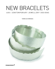 New Bracelets: 400+ Contemporary Jewellery Designs By Nicolás Estrada (Editor), Barbara Schmidt (Preface by), Helen Britton (Preface by) Cover Image