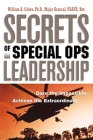 Secrets of Special Ops Leadership: Dare the Impossible -- Achieve the Extraordinary Cover Image