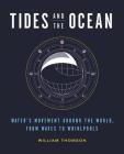 Tides and the Ocean: Water's Movement Around the World, from Waves to Whirlpools Cover Image