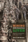 Mining Irish-American Lives: Western Communities from 1849 to 1920 (Mining the American West #1) By Alan J. M. Noonan Cover Image