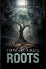 From Concrete Roots By Jahbulani Hyde Cover Image