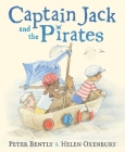 Captain Jack and the Pirates By Peter Bently, Helen Oxenbury (Illustrator) Cover Image
