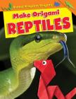 Make Origami Reptiles (Animal Kingdom Origami) By Ruth Owen Cover Image