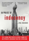 In Praise of Indecency: The Leading Investigative Satirist Sounds Off on Hypocrisy, Censorship and Free Expression By Paul Krassner Cover Image