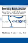 Becoming Nurse Awesome: Love Notes + Life Lessons for a Brand New Nurse Cover Image