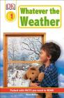 DK Readers L1: Whatever the Weather (DK Readers Level 1) By Karen Wallace Cover Image