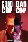 GoodCopBadCop By Jim Alexander, Elinor Winter (Editor), Alex Ronald (Cover Design by) Cover Image