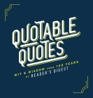 Quotable Quotes: Wit & Wisdom from 100 years of Reader's Digest By Reader's Digest (Editor) Cover Image