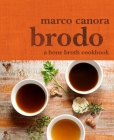 Brodo: A Bone Broth Cookbook By Marco Canora, Michael Harlan Turkell (Photographs by) Cover Image