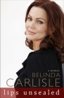 Lips Unsealed: A Memoir By Belinda Carlisle Cover Image