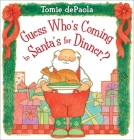 Guess Who's Coming to Santa's for Dinner? By Tomie dePaola, Tomie dePaola (Illustrator) Cover Image