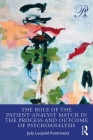 The Role of the Patient-Analyst Match in the Process and Outcome of Psychoanalysis (Psychoanalysis in a New Key Book) Cover Image