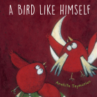 A Bird Like Himself By Anahita Teymorian, Anahita Teymorian (Illustrator) Cover Image