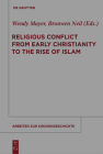 Religious Conflict from Early Christianity to the Rise of Islam (Arbeiten Zur Kirchengeschichte #121) By Wendy Mayer (Editor), Bronwen Neil (Editor) Cover Image