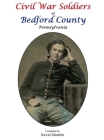 Civil War Soldiers of Bedford County Pennsylvania Cover Image