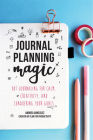 Journal Planning Magic: Dot Journaling for Calm, Creativity, and Conquering Your Goals (Bullet Journaling, Productivity, Planner, Guided Journ By Andrea Gonzalez Cover Image