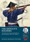 The Shogun's Soldiers: Volume 2 - The Daily Life of Samurai and Soldiers in EDO Period Japan, 1603-1721 (Century of the Soldier) By Micheal Fredholm Von Essen Cover Image