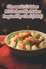 Cinematic Cuisine: 103 Delectable Dishes Inspired by Chef (2014) Cover Image