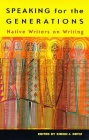 Speaking for the Generations: Native Writers on Writing (Sun Tracks  #35) Cover Image