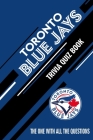 Toronto Blue Jays Trivia Quiz Book: The One With All The Questions By Rachel Hesse Cover Image