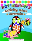 Dot Markers Activity Book Animals: Do A Dot Page A Day - Easy Guided BIG Dots - Art Paint Daubers Kids Activity Coloring Book - Cute Animals Coloring (Coloring Books for Kids #1) By Clever Generation Press Cover Image