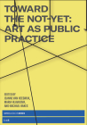 Toward the Not-Yet: Art as Public Practice Cover Image