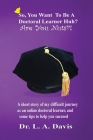 So, you want to be a doctoral learner huh? Are you nuts?!: A short story of my difficult journey as an online doctoral learner and some tips on how to By L. a. Davis, Keith Adams (Foreword by), Melissa Caudle (Editor) Cover Image