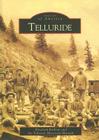 Telluride (Images of America (Arcadia Publishing)) By Elizabeth Barbour, Telluride Historical Museum Cover Image