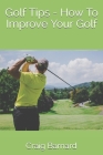 Golf Tips - How To Improve Your Golf Cover Image