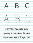 Letter Tracing and Coloring Books for Kids Ages 2 and Up: Abc, Alphabet, A-Z, Preschool Workbooks & Handwriting, Animals Coloring, Dot to Dot Book for By Ibrahim Alzawahrah Cover Image