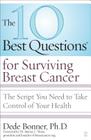 The 10 Best Questions for Surviving Breast Cancer: The Script You Need to Take Control of Your Health By Dede Bonner, Ph.D., Marisa C. Weiss (Foreword by) Cover Image