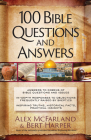 100 Bible Questions and Answers: Inspiring Truths, Historical Facts, Practical Insights By Alex McFarland, Bert Harper Cover Image